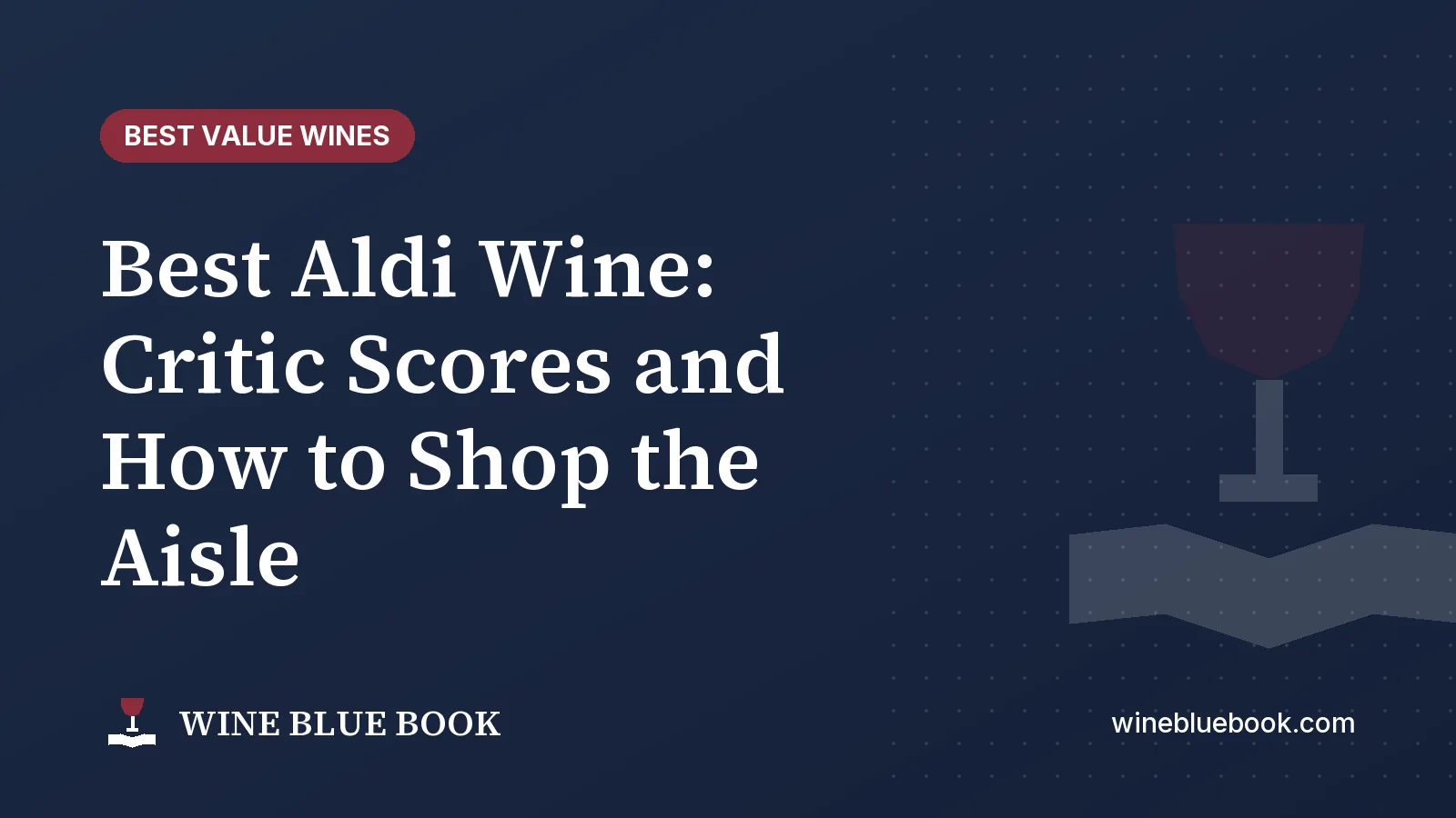 Navy Wine Blue Book title card reading “Best Aldi Wine: Critic Scores and How to Shop the Aisle”