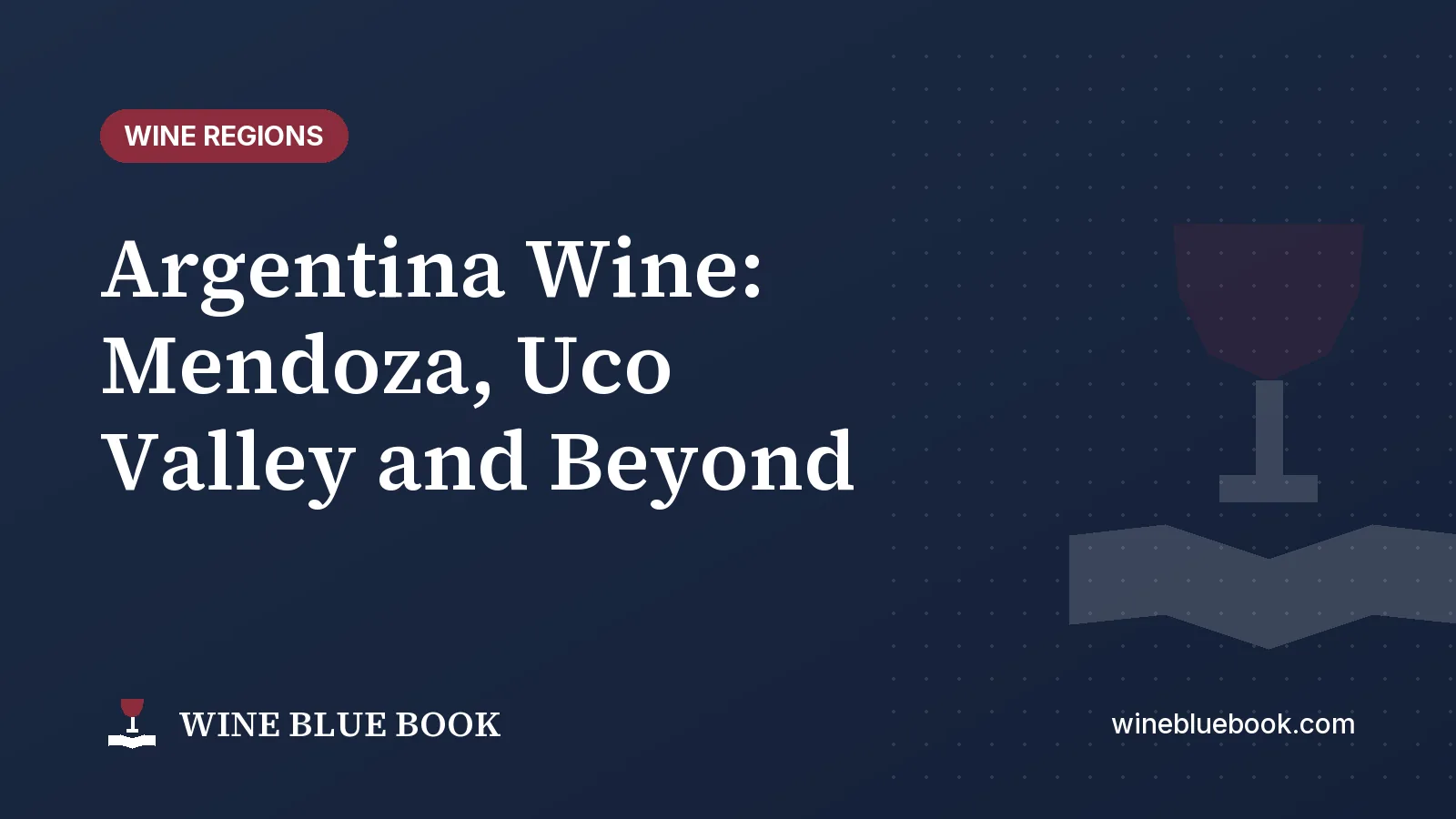 Navy Wine Blue Book title card reading “Argentina Wine: Mendoza, Uco Valley and Beyond”
