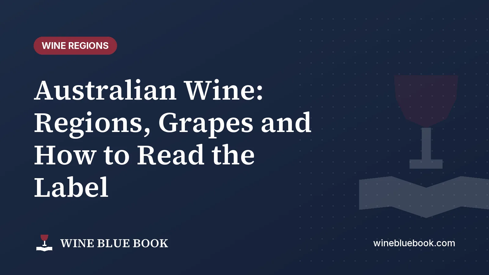 Navy Wine Blue Book title card reading “Australian Wine: Regions, Grapes and How to Read the Label”