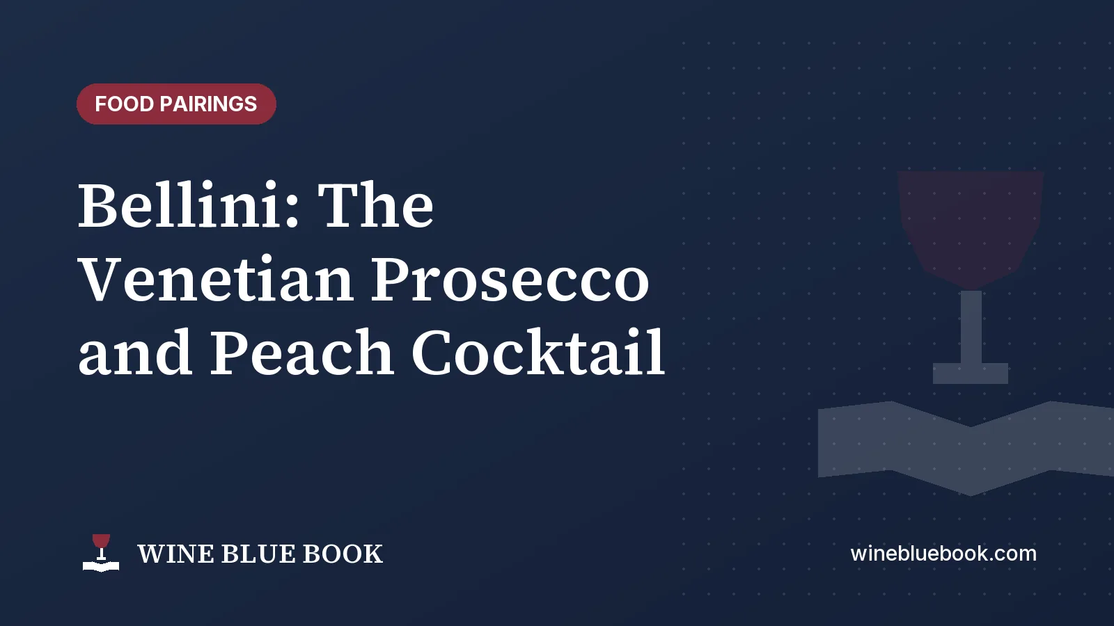 Navy Wine Blue Book title card reading “Bellini: The Venetian Prosecco and Peach Cocktail”