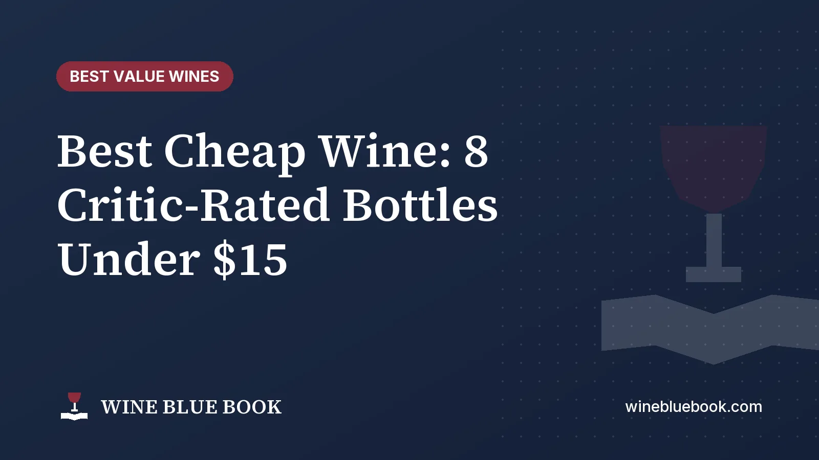 Navy Wine Blue Book title card reading “Best Cheap Wine: 8 Critic-Rated Bottles Under $15”