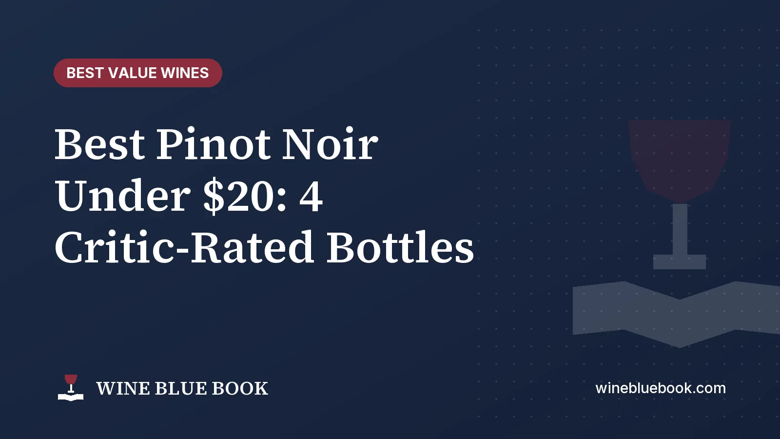 Navy Wine Blue Book title card reading “Best Pinot Noir Under $20: 4 Critic-Rated Bottles”