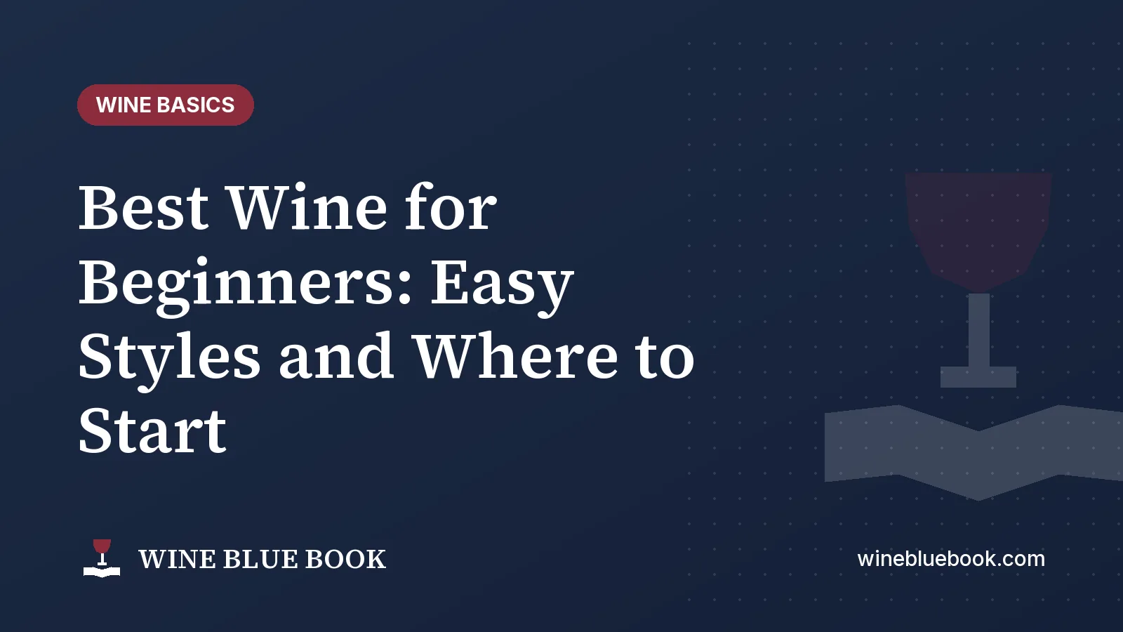 Navy Wine Blue Book title card reading “Best Wine for Beginners: Easy Styles and Where to Start”
