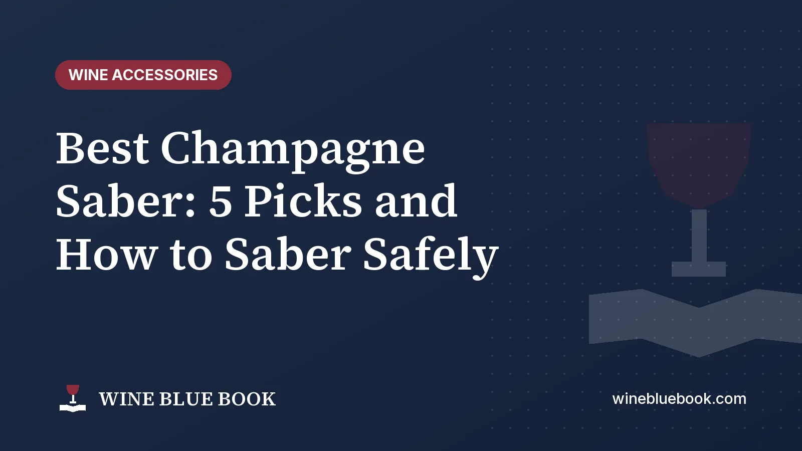 Navy Wine Blue Book title card reading “Best Champagne Saber: 5 Picks and How to Saber Safely”