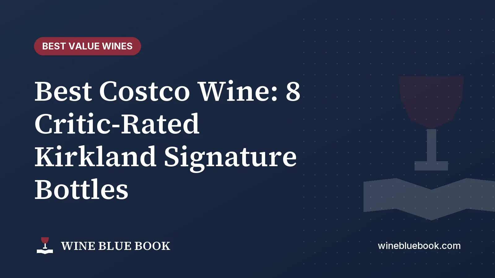 Navy Wine Blue Book title card reading “Best Costco Wine: 8 Critic-Rated Kirkland Signature Bottles”