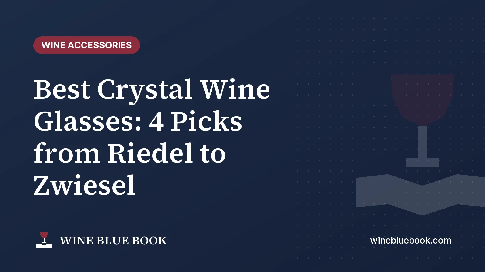 Navy Wine Blue Book title card reading “Best Crystal Wine Glasses: 4 Picks from Riedel to Zwiesel”