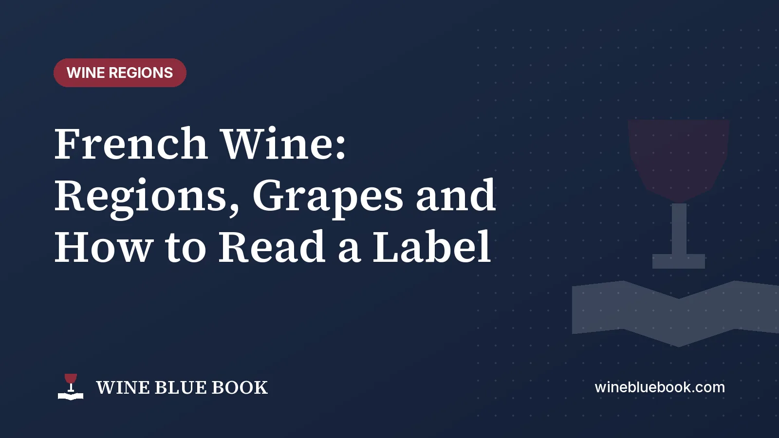 Navy Wine Blue Book title card reading “French Wine: Regions, Grapes and How to Read a Label”