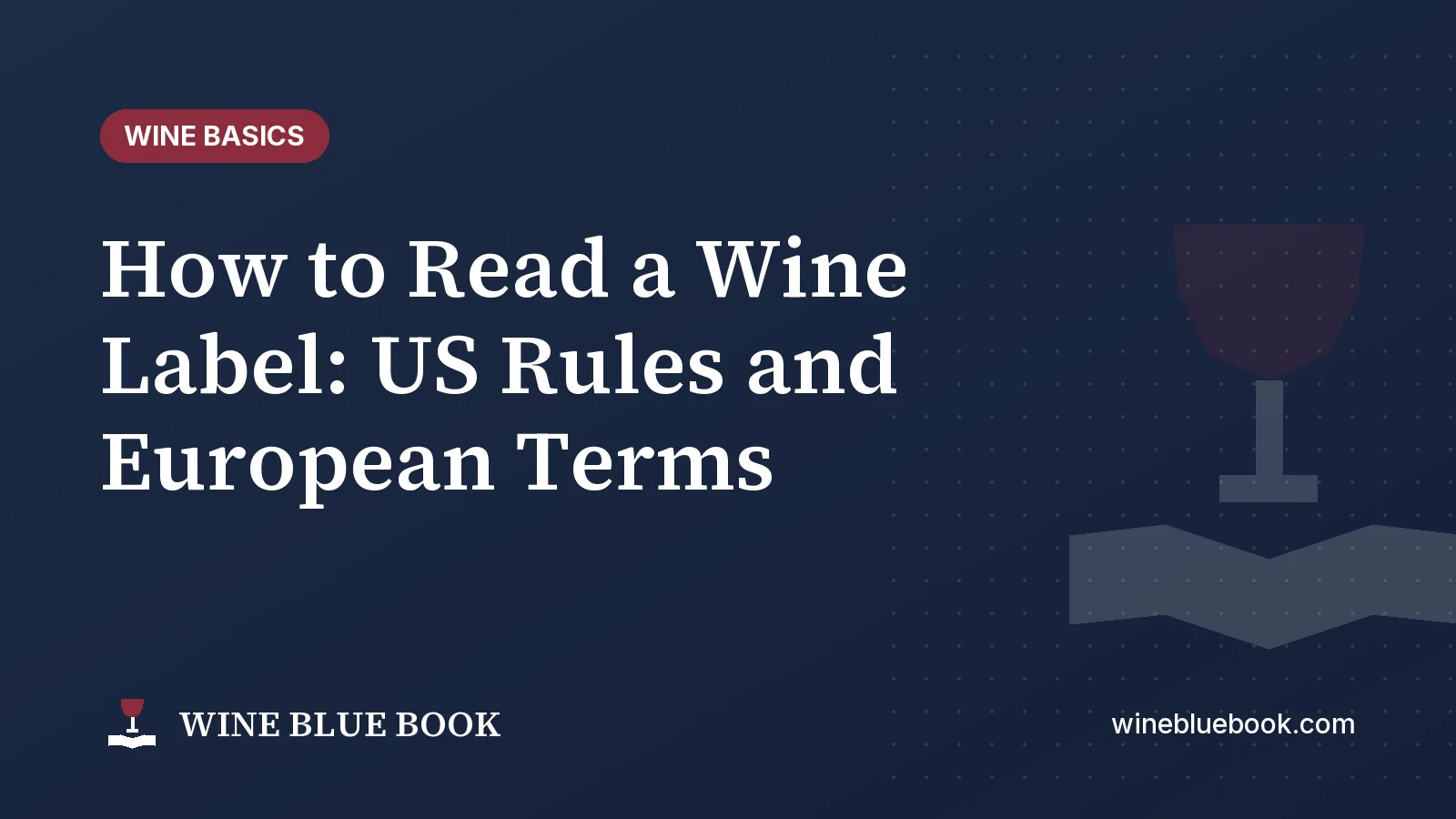 Navy Wine Blue Book title card reading “How to Read a Wine Label: US Rules and European Terms”