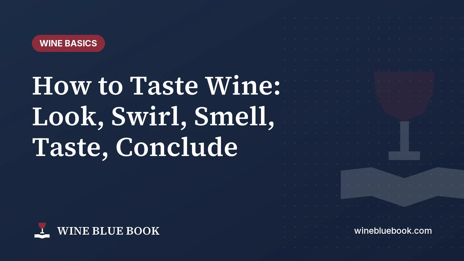 Navy Wine Blue Book title card reading “How to Taste Wine: Look, Swirl, Smell, Taste, Conclude”
