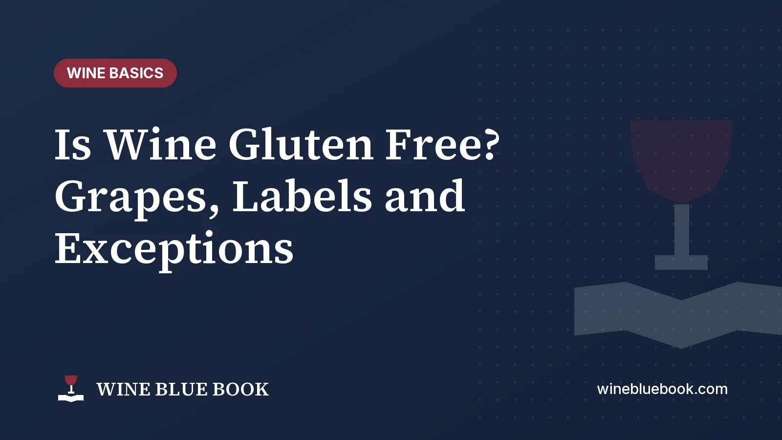 Navy Wine Blue Book title card reading “Is Wine Gluten Free? Grapes, Labels and Exceptions”