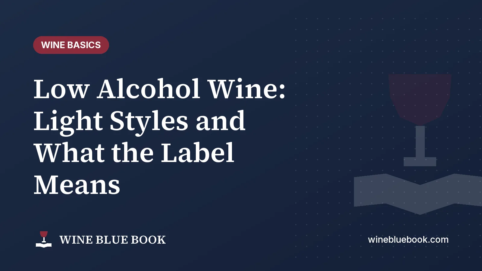 Navy Wine Blue Book title card reading “Low Alcohol Wine: Light Styles and What the Label Means”