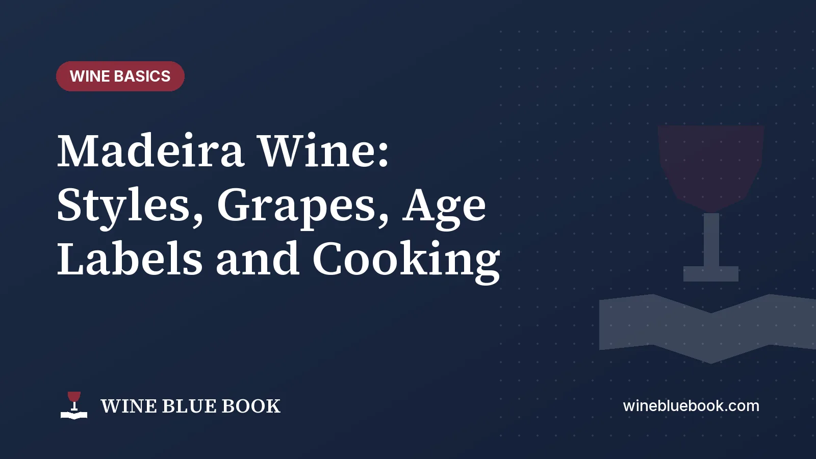 Navy Wine Blue Book title card reading “Madeira Wine: Styles, Grapes, Age Labels and Cooking”