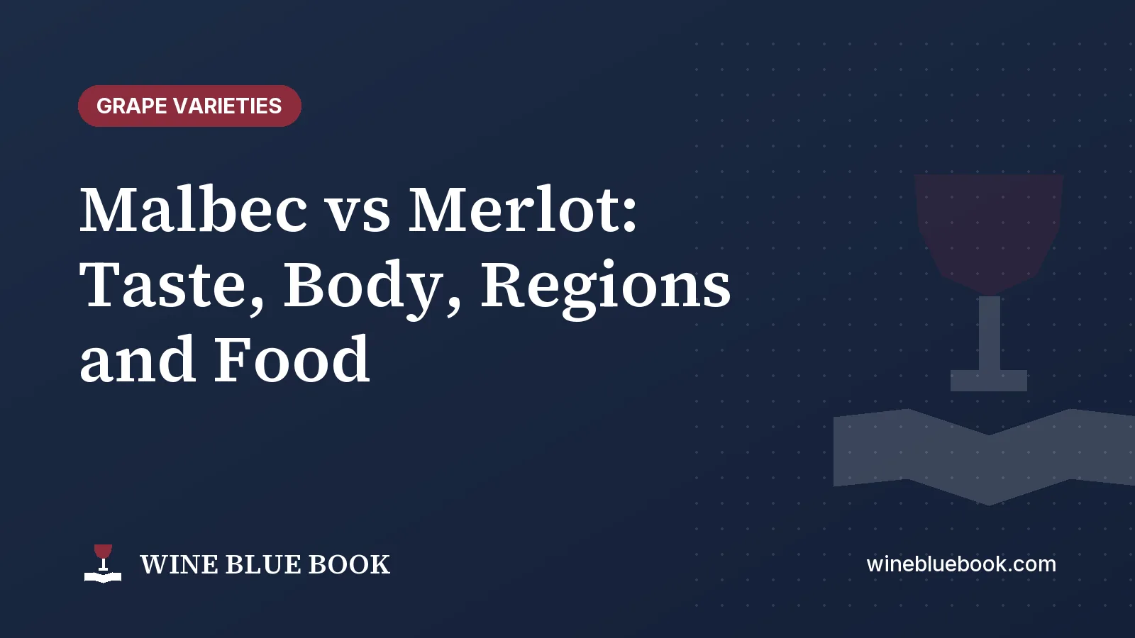 Navy Wine Blue Book title card reading “Malbec vs Merlot: Taste, Body, Regions and Food”