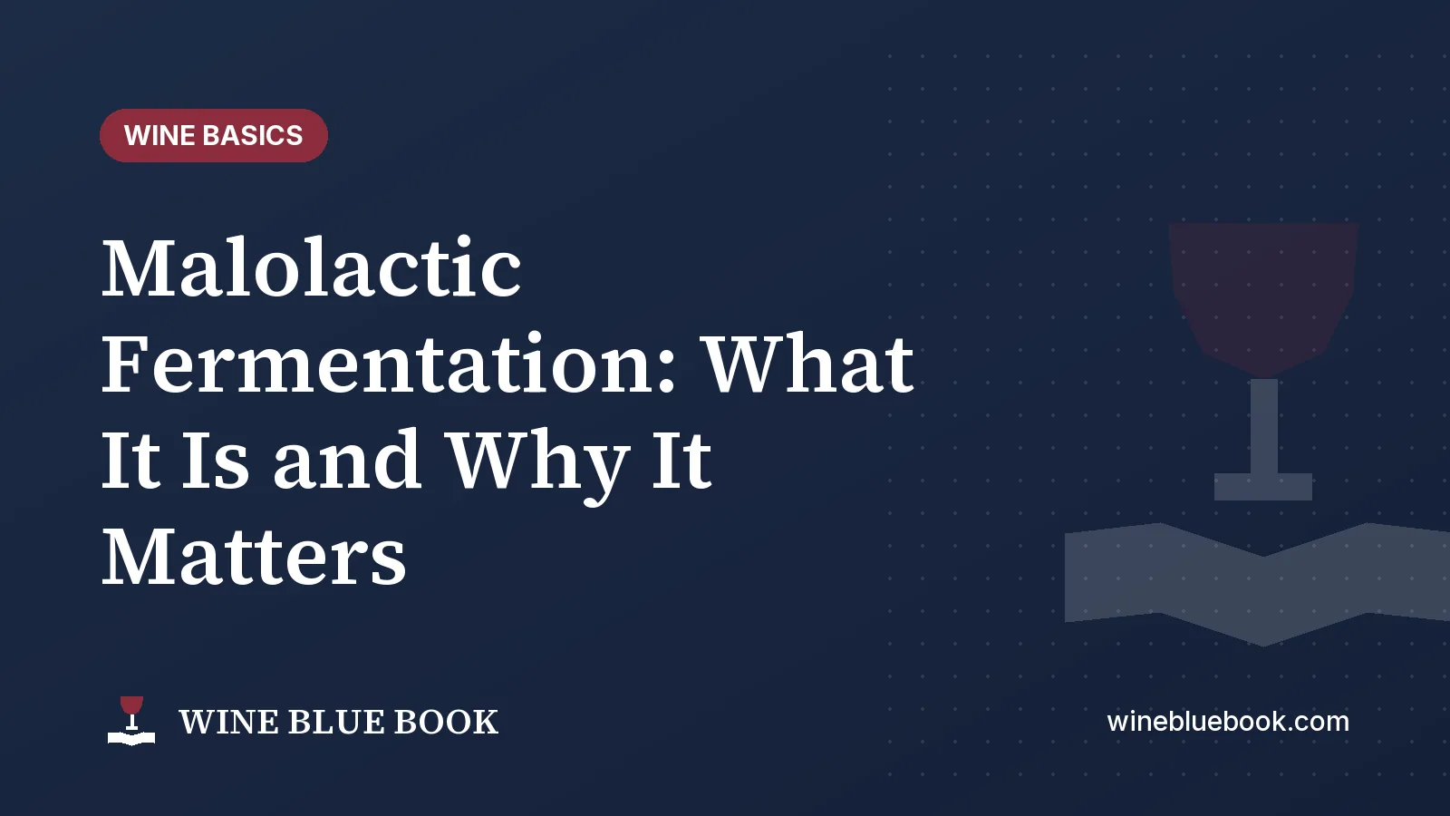 Navy Wine Blue Book title card reading “Malolactic Fermentation: What It Is and Why It Matters”