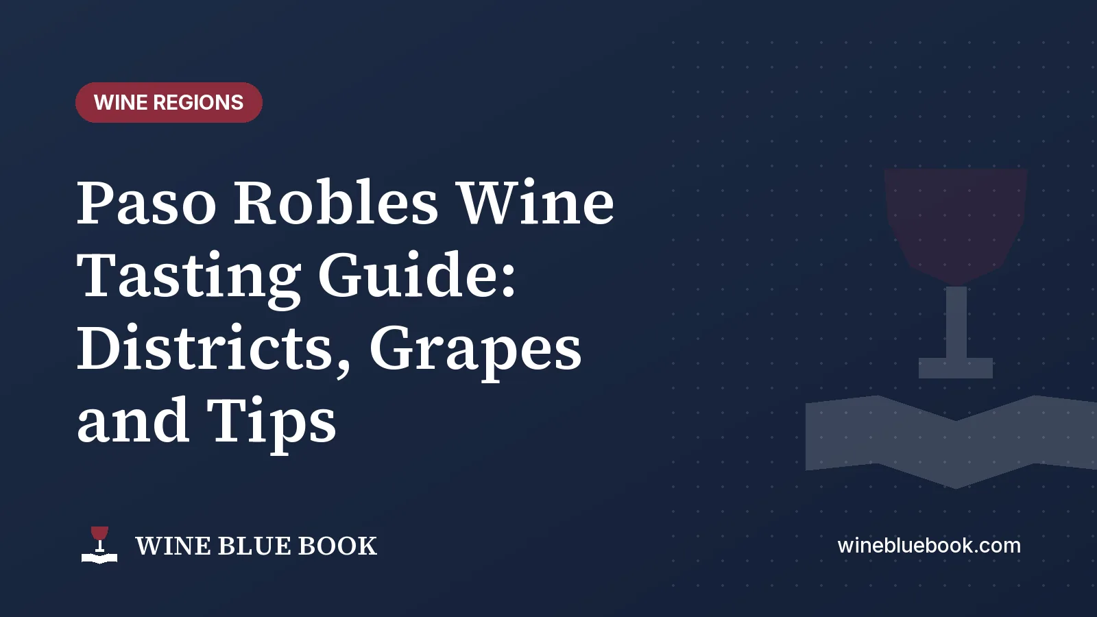 Navy Wine Blue Book title card reading “Paso Robles Wine Tasting Guide: Districts, Grapes and Tips”