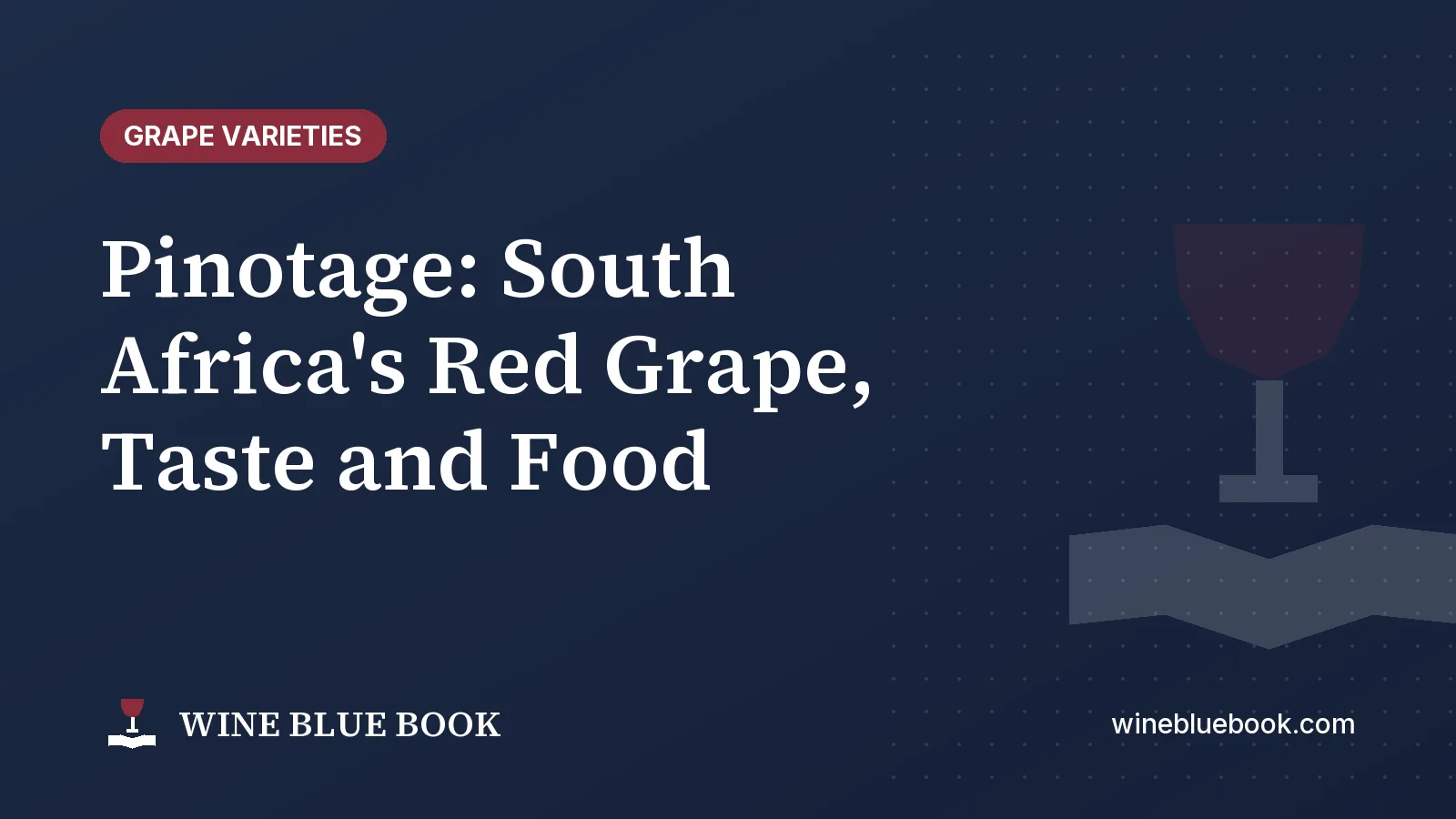 Navy Wine Blue Book title card reading “Pinotage: South Africa's Red Grape, Taste and Food”
