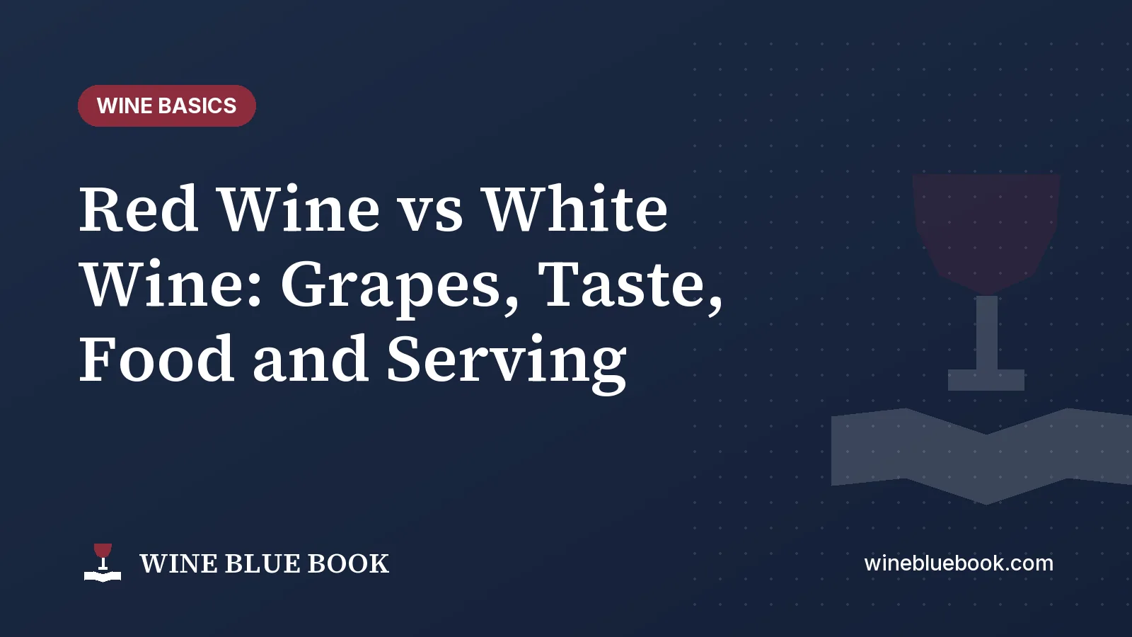 Navy Wine Blue Book title card reading “Red Wine vs White Wine: Grapes, Taste, Food and Serving”