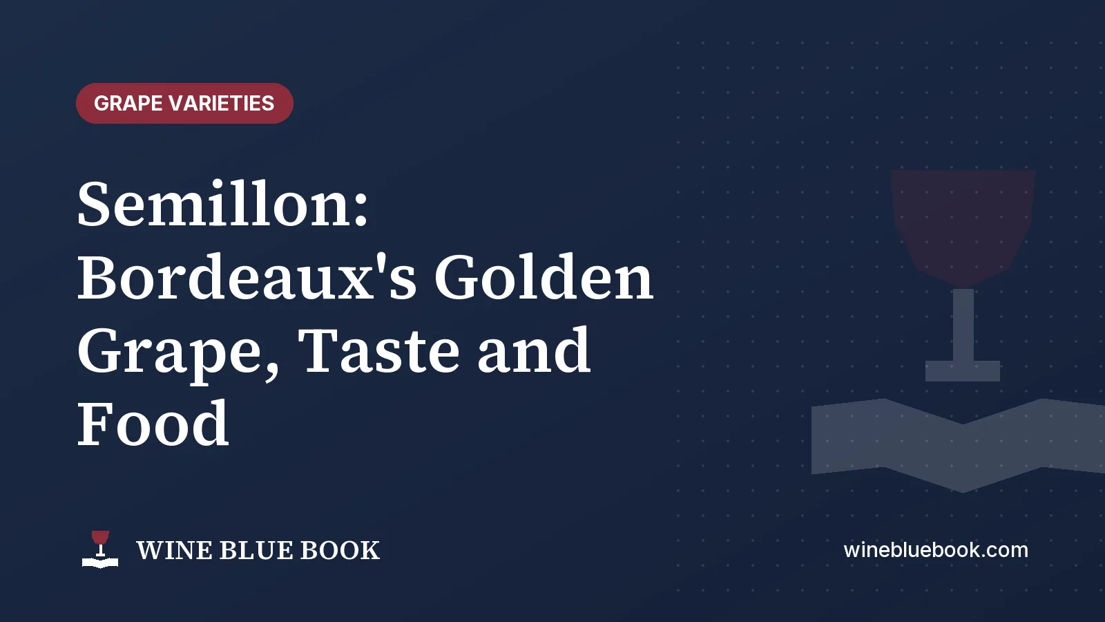 Navy Wine Blue Book title card reading “Semillon: Bordeaux's Golden Grape, Taste and Food”