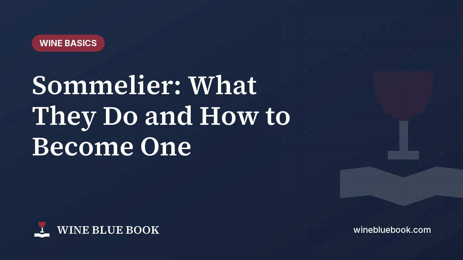 Navy Wine Blue Book title card reading “Sommelier: What They Do and How to Become One”