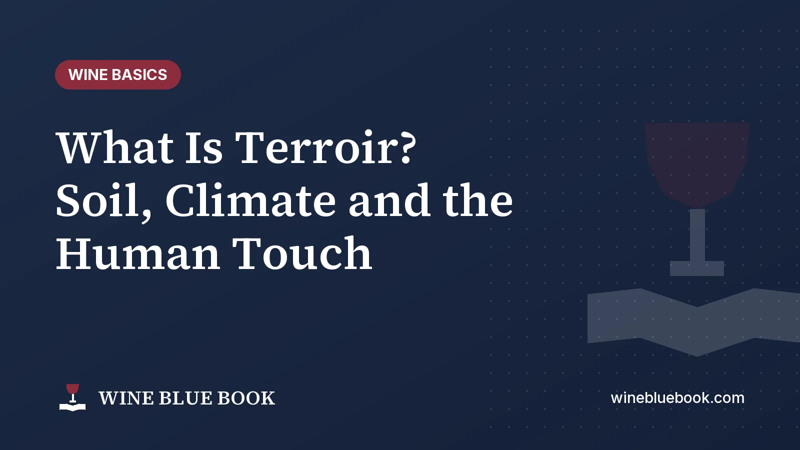 Navy Wine Blue Book title card reading “What Is Terroir? Soil, Climate and the Human Touch”