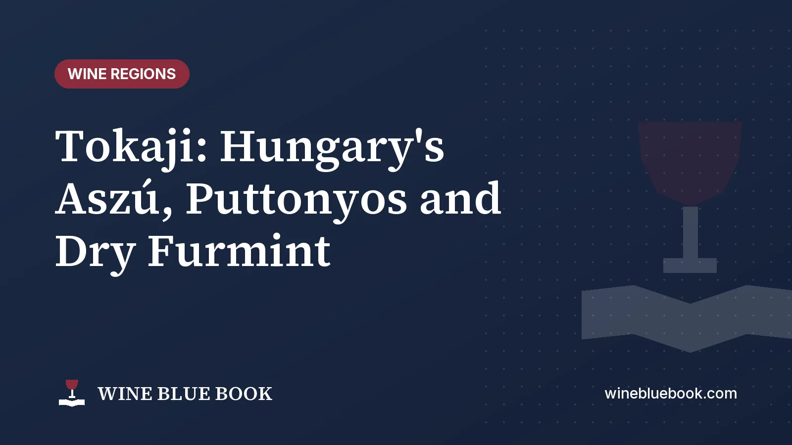 Navy Wine Blue Book title card reading “Tokaji: Hungary's Aszú, Puttonyos and Dry Furmint”