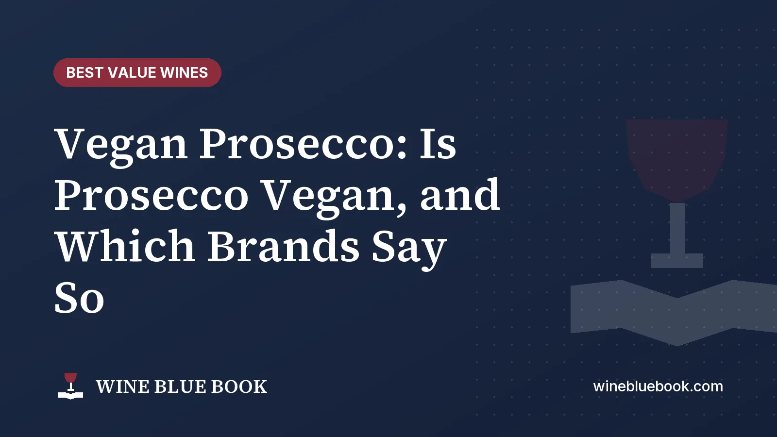 Navy Wine Blue Book title card reading “Vegan Prosecco: Is Prosecco Vegan, and Which Brands Say So”