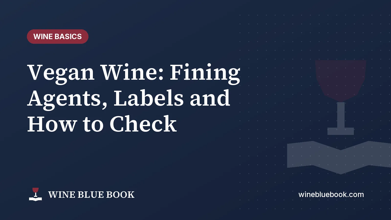 Navy Wine Blue Book title card reading “Vegan Wine: Fining Agents, Labels and How to Check”