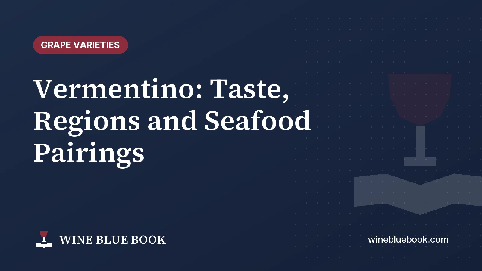Navy Wine Blue Book title card reading “Vermentino: Taste, Regions and Seafood Pairings”