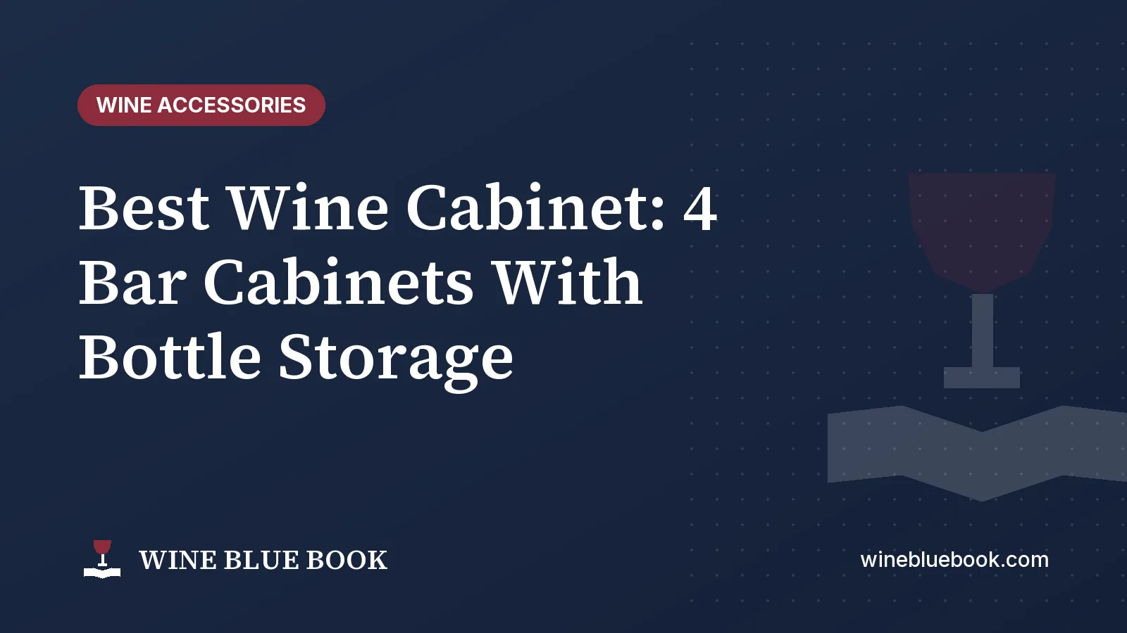 Navy Wine Blue Book title card reading “Best Wine Cabinet: 4 Bar Cabinets With Bottle Storage”
