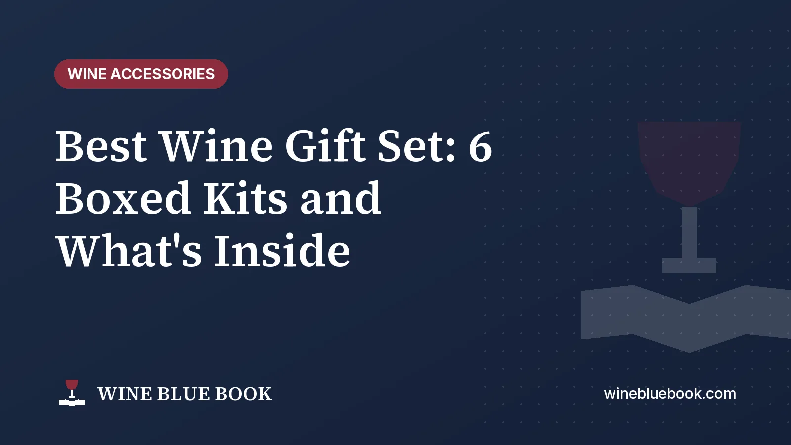 Navy Wine Blue Book title card reading “Best Wine Gift Set: 6 Boxed Kits and What's Inside”