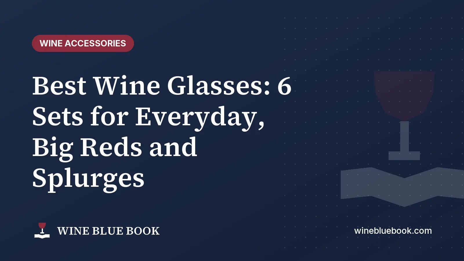 Navy Wine Blue Book title card reading “Best Wine Glasses: 6 Sets for Everyday, Big Reds and Splurges”