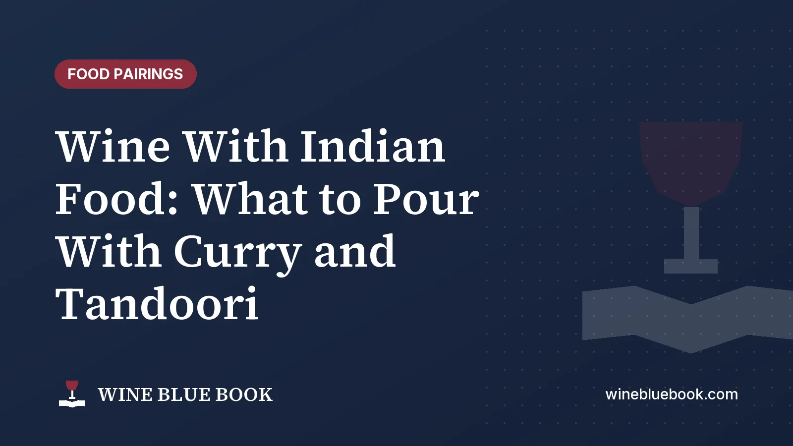Navy Wine Blue Book title card reading “Wine With Indian Food: What to Pour With Curry and Tandoori”