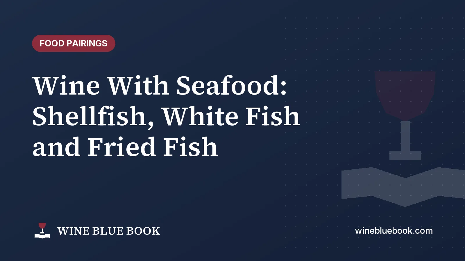 Navy Wine Blue Book title card reading “Wine With Seafood: Shellfish, White Fish and Fried Fish”